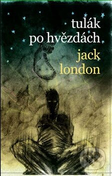 Kniha: Tulák po hvězdách (Jack London), 2017 Kniha: Tulák po hvězdách (Jack London), 2017