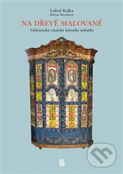 Kniha: Na dřevě malované (Luboš Kafka). LIKA KLUB, 2015 Kniha: Na dřevě malované (Luboš Kafka). LIKA KLUB, 2015
