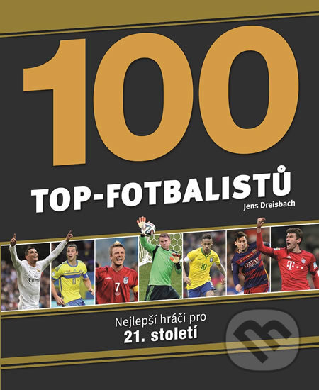 Kniha: 100 Top-fotbalistů (Svojtka&Co.). Svojtka&Co., 2017 Kniha: 100 Top-fotbalistů (Svojtka&Co.). Svojtka&Co., 2017