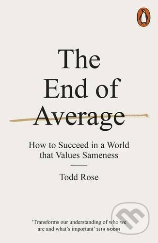 Kniha: The End of Average (Todd Rose). Penguin Books, 2017 Kniha: The End of Average (Todd Rose). Penguin Books, 2017