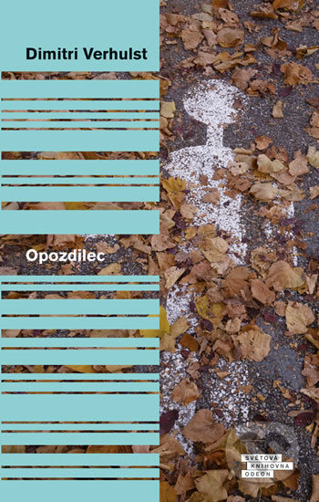 Kniha: Opozdilec (Dimitri Verhulst). Odeon CZ, 2017 Kniha: Opozdilec (Dimitri Verhulst). Odeon CZ, 2017