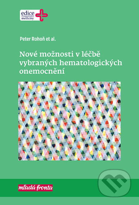 Kniha: Nové možnosti v léčbě vybraných hematologických onemocnění (Peter Rohoň a kolektív). Mladá fronta, 2017 Kniha: Nové možnosti v léčbě vybraných hematologických onemocnění (Peter Rohoň a kolektív). Mladá fronta, 2017