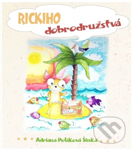 Kniha: Rickiho dobrodružstvá (Adriana Poláková Šinka). Label One, 2017 Kniha: Rickiho dobrodružstvá (Adriana Poláková Šinka). Label One, 2017