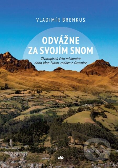 Kniha: Odvážne za svojím snom (Vladimír Brenkus). Don Bosco, 2024 Kniha: Odvážne za svojím snom (Vladimír Brenkus). Don Bosco, 2024