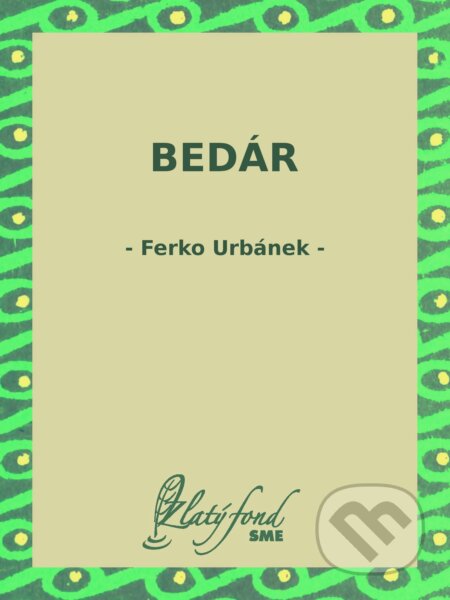 E-kniha: Bedár (Ferko Urbánek). Petit Press, 2024 E-kniha: Bedár (Ferko Urbánek). Petit Press, 2024