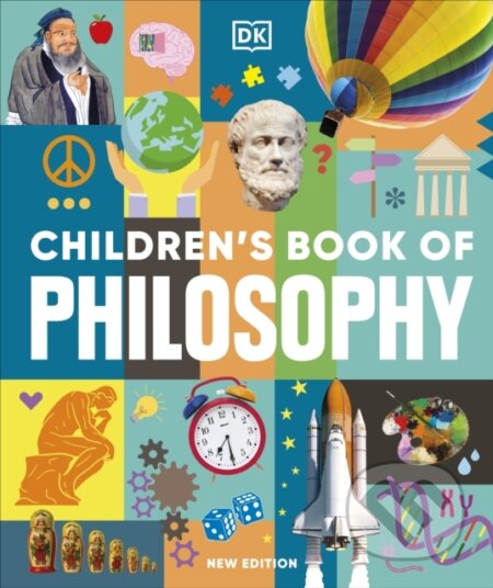 Kniha: Children's Book of Philosophy (DK). Dorling Kindersley, 2024 Kniha: Children's Book of Philosophy (DK). Dorling Kindersley, 2024