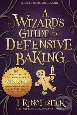 Kniha: A Wizard´s Guide to Defensive Baking (T. Kingfisher). Argyll Productions, 2020 Kniha: A Wizard´s Guide to Defensive Baking (T. Kingfisher). Argyll Productions, 2020