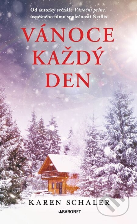 Kniha: Vánoce každý den (Karen Schaler). Baronet, 2024 Kniha: Vánoce každý den (Karen Schaler). Baronet, 2024
