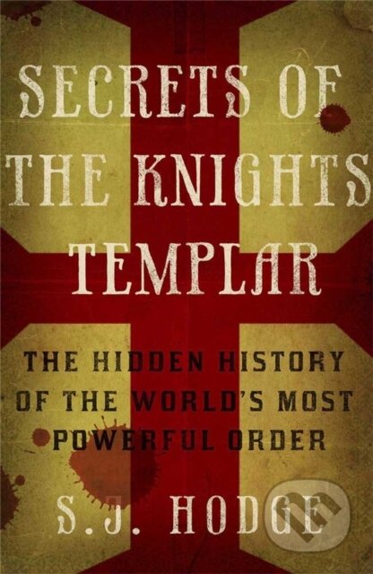 Kniha: Secrets Of The Knights Templar (Susie Hodge). Quercus, 2014 Kniha: Secrets Of The Knights Templar (Susie Hodge). Quercus, 2014