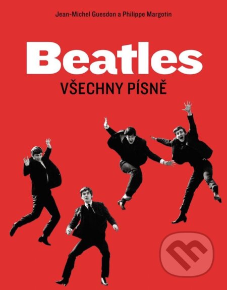 Kniha: Beatles: Všechny písně (Philippe Margotin a Jean-Michel Guesdon). Slovart CZ, 2024 Kniha: Beatles: Všechny písně (Philippe Margotin a Jean-Michel Guesdon). Slovart CZ, 2024