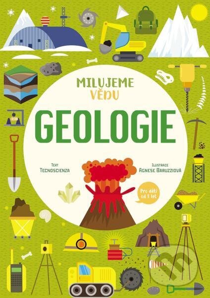 Kniha: Milujeme vědu: Geologie (Tecnoscienza). Slovart CZ, 2024 Kniha: Milujeme vědu: Geologie (Tecnoscienza). Slovart CZ, 2024