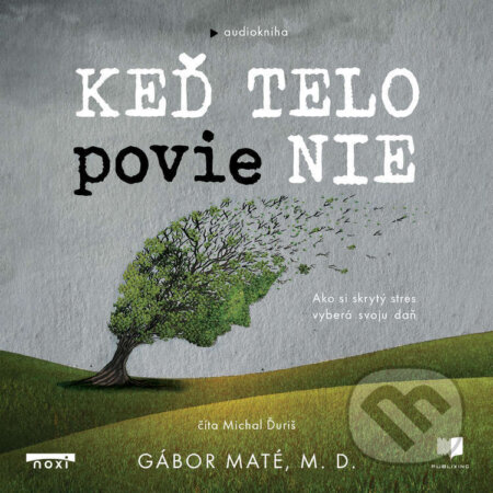 Audiokniha: Keď telo povie nie (Gábor Maté). Publixing a Noxi, 2024 Audiokniha: Keď telo povie nie (Gábor Maté). Publixing a Noxi, 2024