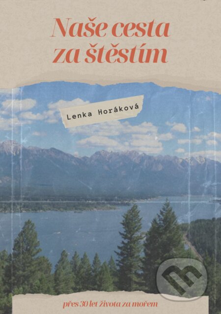 E-kniha: Naše cesta za štěstím (Lenka Horáková). TZ-one, 2024 E-kniha: Naše cesta za štěstím (Lenka Horáková). TZ-one, 2024