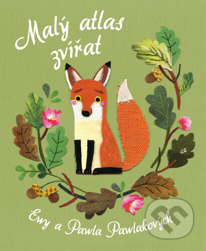 Kniha: Malý atlas zvířat (Ewa Pawlak a Pawel Pawlak). Bookmedia, 2024 Kniha: Malý atlas zvířat (Ewa Pawlak a Pawel Pawlak). Bookmedia, 2024