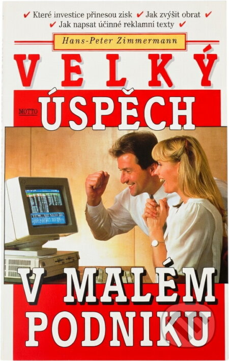 Kniha: Velký úspěch v malém podniku : jak přivést k rozkvětu podnik s 1 až 40 zaměstnanci (Hans-Peter Zimmermann). Motto, 1997 Kniha: Velký úspěch v malém podniku : jak přivést k rozkvětu podnik s 1 až 40 zaměstnanci (Hans-Peter Zimmermann). Motto, 1997