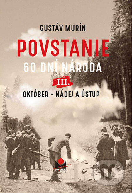 Kniha: Povstanie - 60 dní národa: III. Október (Gustáv Murín). Magnet Press, 2024 Kniha: Povstanie - 60 dní národa: III. Október (Gustáv Murín). Magnet Press, 2024