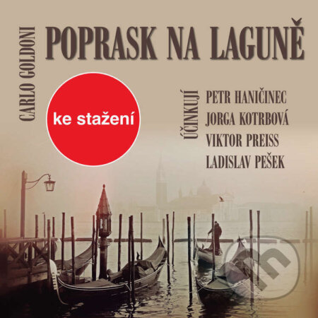 Audiokniha: Poprask na laguně (Carlo Goldoni). Český rozhlas, 2014 Audiokniha: Poprask na laguně (Carlo Goldoni). Český rozhlas, 2014
