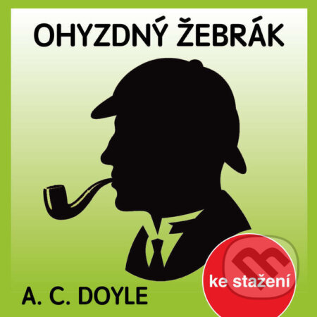 Audiokniha: Ohyzdný žebrák (Arthur Conan Doyle). Český rozhlas, 2017 Audiokniha: Ohyzdný žebrák (Arthur Conan Doyle). Český rozhlas, 2017
