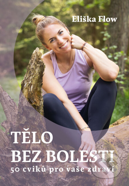 E-kniha: Tělo bez bolesti (Eliška Lacinová). nastole, 2024 E-kniha: Tělo bez bolesti (Eliška Lacinová). nastole, 2024