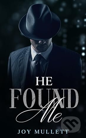 Kniha: He Found Me (Joy Mullett). --- Neznáme vydavatelstvo ---, 2023 Kniha: He Found Me (Joy Mullett). --- Neznáme vydavatelstvo ---, 2023