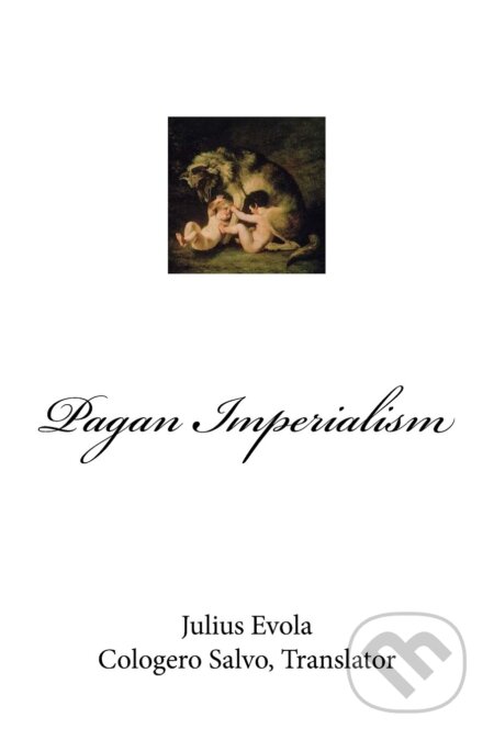 Kniha: Pagan Imperialism (Julius Evola). Gornahoor Press, 2017 Kniha: Pagan Imperialism (Julius Evola). Gornahoor Press, 2017