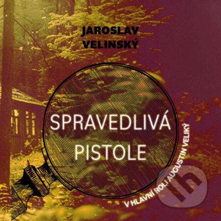Audiokniha: Spravedlivá pistole (Jaroslav Velinský). Tympanum, 2024 Audiokniha: Spravedlivá pistole (Jaroslav Velinský). Tympanum, 2024
