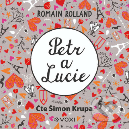 Audiokniha: Petr a Lucie (Romain Rolland). Voxi, 2024 Audiokniha: Petr a Lucie (Romain Rolland). Voxi, 2024