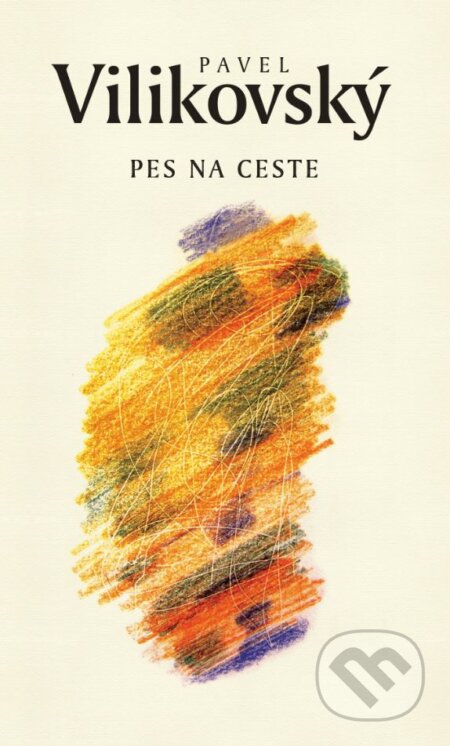 Kniha: Pes na ceste (Pavel Vilikovský). Slovart, 2025 Kniha: Pes na ceste (Pavel Vilikovský). Slovart, 2025