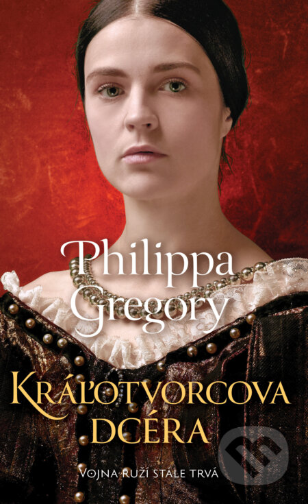Kniha: Kráľotvorcova dcéra (Philippa Gregory). Slovart, 2025 Kniha: Kráľotvorcova dcéra (Philippa Gregory). Slovart, 2025
