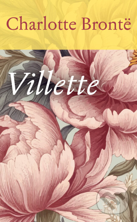 Kniha: Villette (Charlotte Brontë). Slovart, 2024 Kniha: Villette (Charlotte Brontë). Slovart, 2024