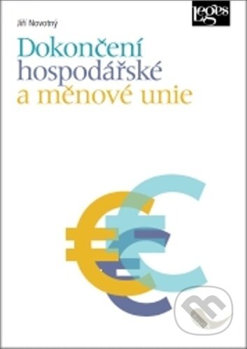 Kniha: Dokončení hospodářské a měnové unie (Jiří Novotný). Leges, 2024 Kniha: Dokončení hospodářské a měnové unie (Jiří Novotný). Leges, 2024