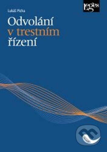 Kniha: Odvolání v trestním řízení (Lukáš Pícha). Leges, 2024 Kniha: Odvolání v trestním řízení (Lukáš Pícha). Leges, 2024