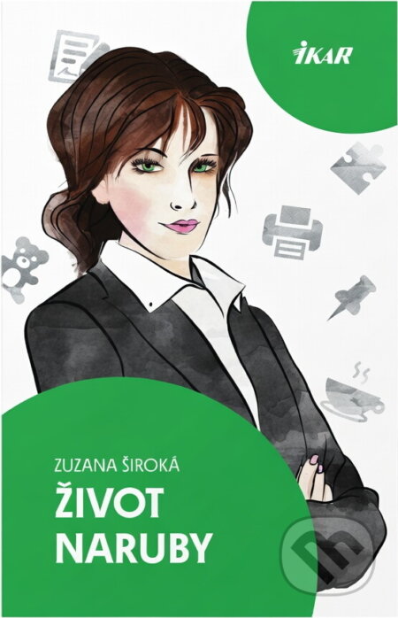 Kniha: Život naruby (Zuzana Široká). Ikar, 2015 Kniha: Život naruby (Zuzana Široká). Ikar, 2015