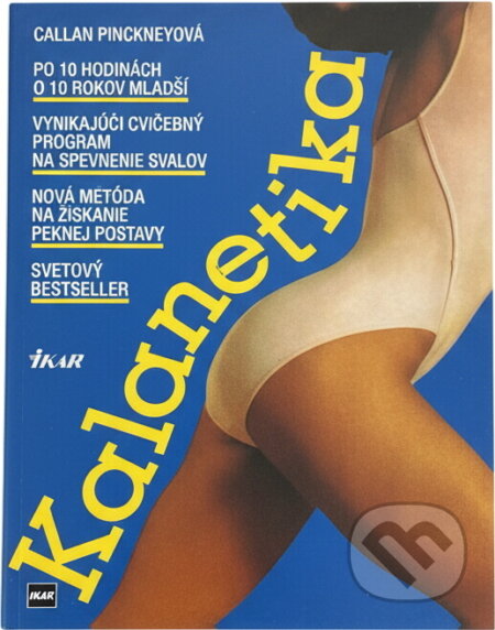 Kniha: Kalanetika (Callan Pinckneyová). Ikar, 1993 Kniha: Kalanetika (Callan Pinckneyová). Ikar, 1993