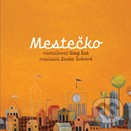 Kniha: Mestečko (Zuzka Šuková). Space*Spirit*Soul, 2024 Kniha: Mestečko (Zuzka Šuková). Space*Spirit*Soul, 2024