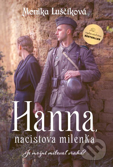 Kniha: Hanna, nacistova milenka (Monika Luščíková), 2024 Kniha: Hanna, nacistova milenka (Monika Luščíková), 2024