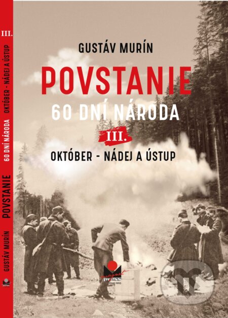 E-kniha: Povstanie III. - 60 dní národa (Gustáv Murín). Gustáv Murín E-kniha: Povstanie III. - 60 dní národa (Gustáv Murín). Gustáv Murín