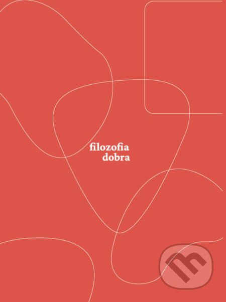 Kniha: Filozofia dobra (Marian Gečevský). Club Si, 2023 Kniha: Filozofia dobra (Marian Gečevský). Club Si, 2023