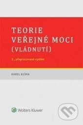 Kniha: Teorie veřejné moci (vládnutí) (Karel Klíma). Wolters Kluwer ČR, 2016 Kniha: Teorie veřejné moci (vládnutí) (Karel Klíma). Wolters Kluwer ČR, 2016