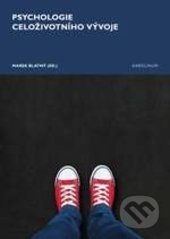 Kniha: Psychologie celoživotního vývoje (Marek Blatný). Karolinum, 2017 Kniha: Psychologie celoživotního vývoje (Marek Blatný). Karolinum, 2017