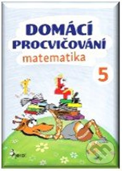 Kniha: Domácí procvičování - Matematika 5. ročník (Petr Šulc). Pierot, 2017 Kniha: Domácí procvičování - Matematika 5. ročník (Petr Šulc). Pierot, 2017