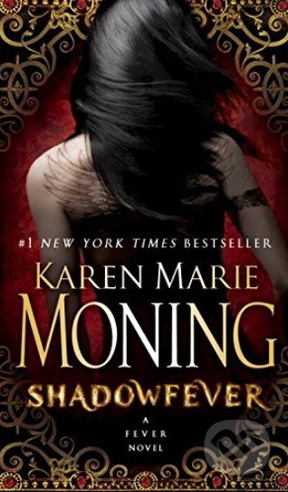 Kniha: Shadowfever (Karen Marie Moning). Bantam Press, 2011 Kniha: Shadowfever (Karen Marie Moning). Bantam Press, 2011