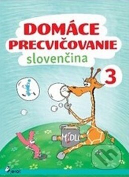 Kniha: Domáce precvičovanie: Slovenčina 3 (Jana Hrabková). Pierot, 2017 Kniha: Domáce precvičovanie: Slovenčina 3 (Jana Hrabková). Pierot, 2017