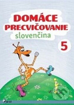 Kniha: Domáce precvičovanie: Slovenčina 5 (Viera Hrabková). Pierot, 2017 Kniha: Domáce precvičovanie: Slovenčina 5 (Viera Hrabková). Pierot, 2017