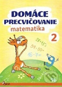 Kniha: Domáce precvičovanie: Matematika 2. ročník (Petr Šulc). Pierot, 2017 Kniha: Domáce precvičovanie: Matematika 2. ročník (Petr Šulc). Pierot, 2017