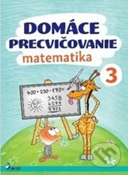 Kniha: Domáce precvičovanie: Matematika 3. ročník (Petr Šulc). Pierot, 2017 Kniha: Domáce precvičovanie: Matematika 3. ročník (Petr Šulc). Pierot, 2017