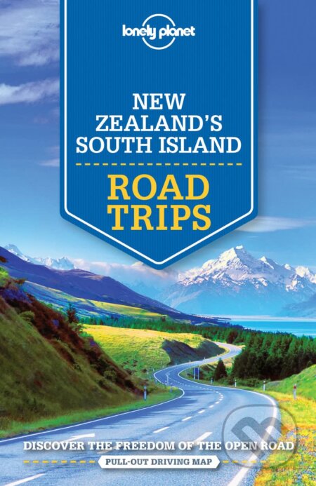 New Zealand&#039;s South Island Road Trips, Lonely Planet, 2016