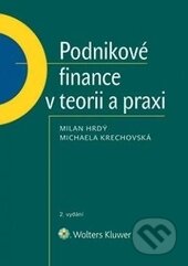 Kniha: Podnikové finance v teorii a praxi (Michaela Krechovská a Milan Hrdý). Wolters Kluwer ČR, 2017 Kniha: Podnikové finance v teorii a praxi (Michaela Krechovská a Milan Hrdý). Wolters Kluwer ČR, 2017