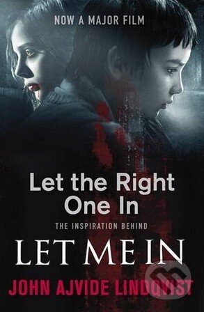 Kniha: Let the Right One in (John Ajvide Lindqvist). Quercus, 2010 Kniha: Let the Right One in (John Ajvide Lindqvist). Quercus, 2010