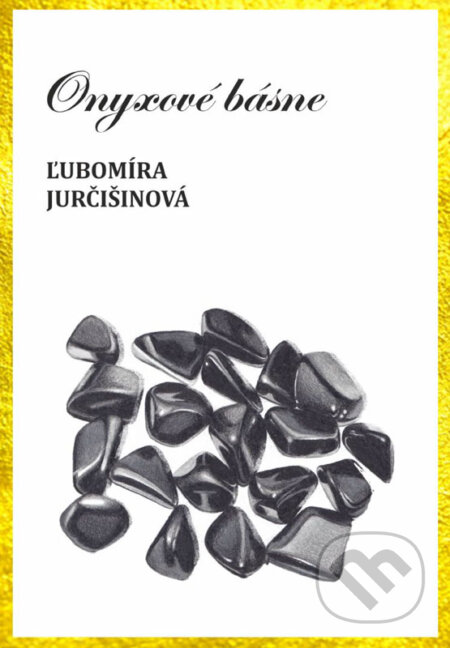 E-kniha: Onyxové básne (Ľubomíra Jurčišinová). Ľubomíra Jurčišinová E-kniha: Onyxové básne (Ľubomíra Jurčišinová). Ľubomíra Jurčišinová